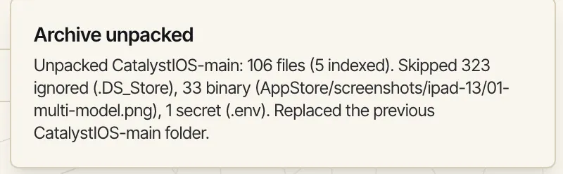 An 'Archive unpacked' notification: 'Unpacked CatalystIOS-main: 106 files (5 indexed). Skipped 323 ignored (.DS_Store), 33 binary, 1 secret (.env). Replaced the previous CatalystIOS-main folder.'